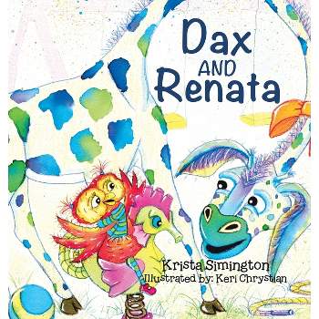 Dax and Renata - by  Krista Simington (Hardcover)