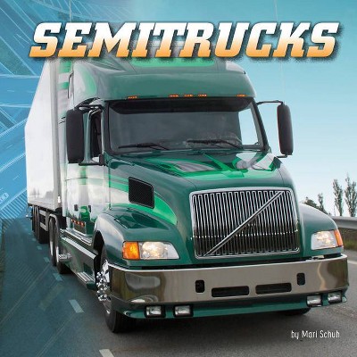 Semitrucks - (Wild about Wheels) by  Mari Schuh (Hardcover)