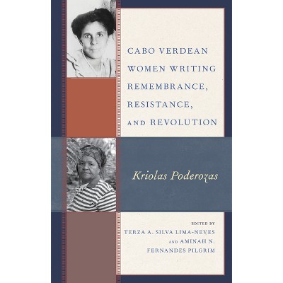 Cabo Verdean Women Writing Remembrance, Resistance, and Revolution - (Gender and Sexuality in Africa and the Diaspora) (Paperback)