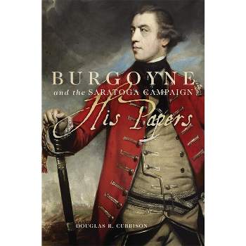Burgoyne and the Saratoga Campaign - Annotated by  Douglas R Cubbison (Paperback)