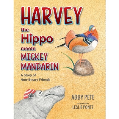 Harvey the Hippo Meets Mickey Mandarin - by  Abby Pete (Paperback)