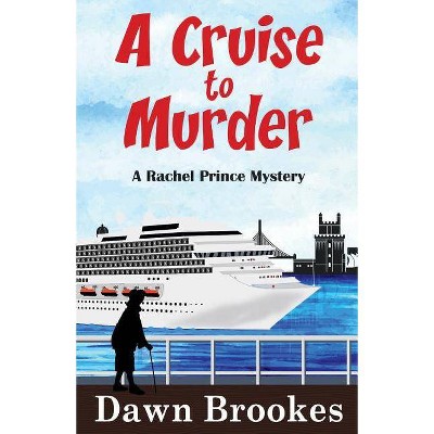 A Cruise to Murder - (A Rachel Prince Mystery) by  Dawn Brookes (Paperback)