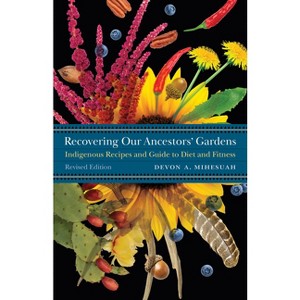 Recovering Our Ancestors' Gardens - (At Table) by  Devon A Mihesuah (Paperback) - 1 of 1