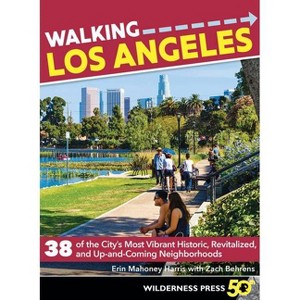 Walking Los Angeles - 3rd Edition by  Erin Mahoney Harris & Zach Behrens (Paperback) - 1 of 1