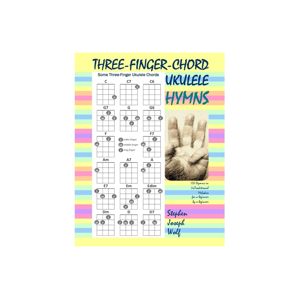 Three-Finger-Chord Ukulele Hymns - by Stephen Joseph Wolf (Paperback)