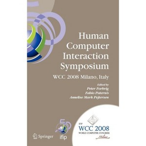 Human-Computer Interaction Symposium - (IFIP Advances in Information and Communication Technology) by  Fabio Paternò & Annelise Mark Pejtersen - 1 of 1