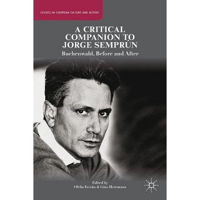 A Critical Companion to Jorge Semprún - (Studies in European Culture and History) by  O Ferrán & G Herrmann (Hardcover)