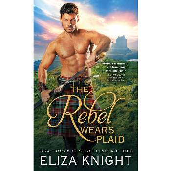 The Rebel Wears Plaid - (Prince Charlie's Angels) by  Eliza Knight (Paperback)