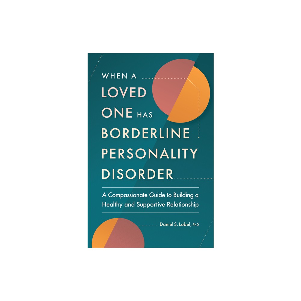 When a Loved One Has Borderline Personality Disorder - by Daniel S Lobel (Paperback)