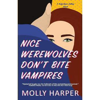 Nice Werewolves Don't Bite Vampires - by  Molly Harper (Paperback)