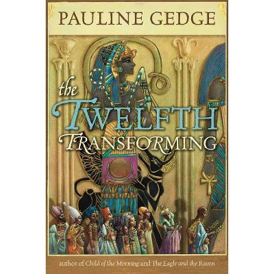 Twelfth Transforming - (Rediscovered Classics) by  Pauline Gedge (Paperback)