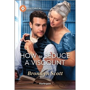How to Seduce a Viscount - (Wed Within a Year) by  Bronwyn Scott (Paperback) - 1 of 1