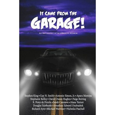 It Came from the Garage! - by  Stephen King & Guy N Smith & Antonio Simon (Paperback)