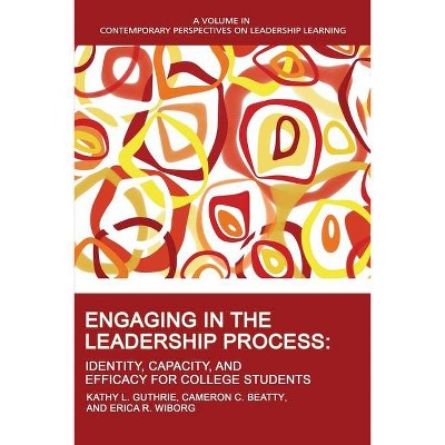 Engaging in the Leadership Process - (Contemporary Perspectives on Leadership Learning) by  Kathy L Guthrie & Cameron C Beatty & Erica R Wiborg