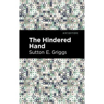 The Hindered Hand - (Mint Editions) by  Sutton E Griggs (Paperback)