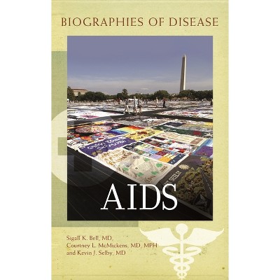 Aids - (Biographies of Disease) by  Sigall Bell (Hardcover)