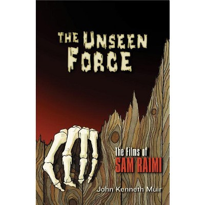 The Unseen Force - (Applause Books) by  John Kenneth Muir (Paperback)