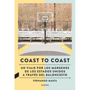 Coast to Coast - by  Fernando Mahía (Paperback) - 1 of 1