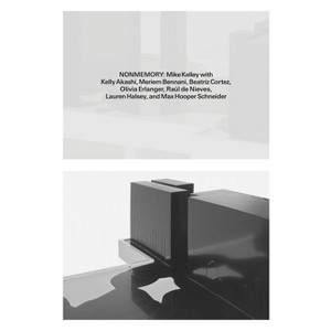 Nonmemory - by  Mike Kelley & Jay Ezra Nayssan (Paperback) - 1 of 1