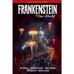 Frankenstein: New World - by  Mike Mignola & Christopher Golden & Thomas Sniegoski (Hardcover) - 1 of 1