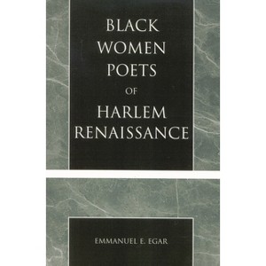 Black Women Poets of Harlem Renaissance - by  Emmanuel E Egar (Paperback) - 1 of 1