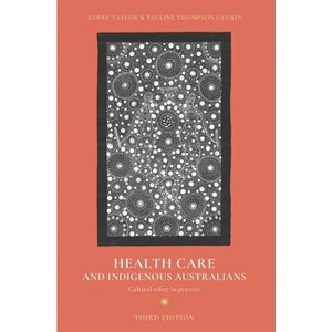 Health Care and Indigenous Australians - 3rd Edition by  Kerry Taylor & Pauline Thompson Guerin (Paperback) - 1 of 1