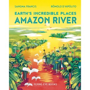 Amazon River - (Earth's Incredible Places) by Sangma Francis - 1 of 1