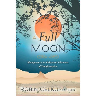 A Full Moon - by  Robin Celkupa (Paperback)