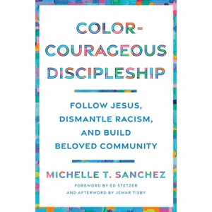 Color-Courageous Discipleship - by  Michelle T Sanchez (Paperback) - 1 of 1