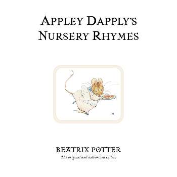 Appley Dapply's Nursery Rhymes - (Peter Rabbit) 100th Edition by  Beatrix Potter (Hardcover)