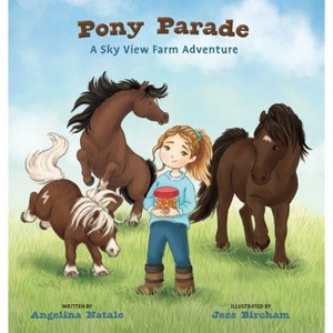 Pony Parade, A Sky View Farm Adventure - by  Angelina Natale (Hardcover) - 1 of 1
