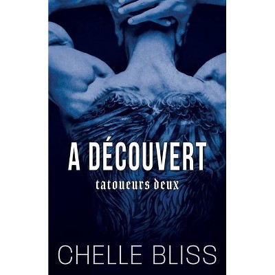 A Découvert - by  Chelle Bliss (Paperback)