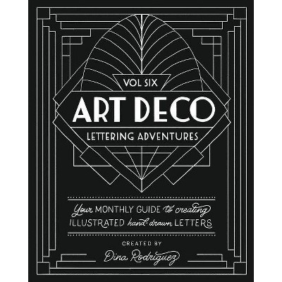 Vol 6 Art Deco Lettering Adventures - by  Dina Rodriguez (Paperback)