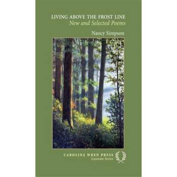 Living Above the Frost Line - (Carolina Wren Press Laureate) by  Nancy Simpson (Paperback)