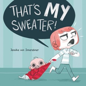 That's My Sweater! - by  Jessika Von Innerebner (Hardcover) - 1 of 1