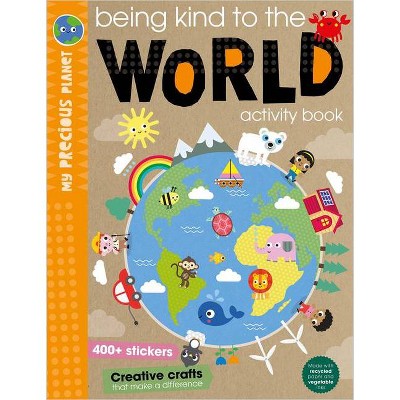 Being Kind to the World - by Make Believe Ideas Ltd (Paperback)