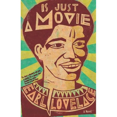 Is Just a Movie - by  Earl Lovelace (Paperback)