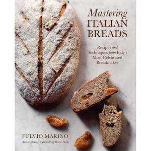 Mastering Italian Breads - by  Fulvio Marino (Hardcover) - 1 of 1