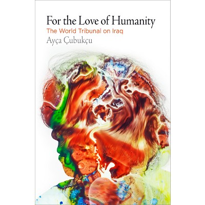 For the Love of Humanity - (Pennsylvania Studies in Human Rights) by Ayça Çubukçu