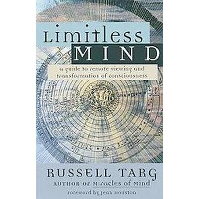 Limitless Mind - by  Russell Targ (Paperback)