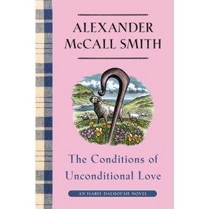 The Conditions of Unconditional Love - (Isabel Dalhousie) by Alexander McCall Smith - 1 of 1