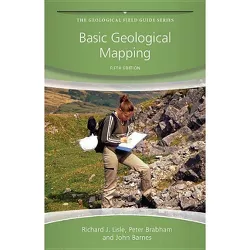 Basic Geological Mapping 5e - (Geological Field Guide) 5th Edition by  Richard J Lisle & Peter Brabham & John W Barnes (Paperback)
