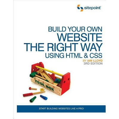 Build Your Own Website the Right Way Using HTML & CSS - 3rd Edition by  Ian Lloyd (Paperback)