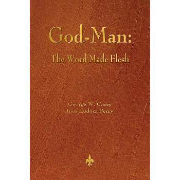 God-Man - by  George W Carey & Inez Eudora Perry (Paperback)