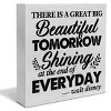Inspirational Quote Decorative Wooden Box Sign There is a Great Big Beautiful Tomorrow Wood Block Plaque Decor - 4 of 4