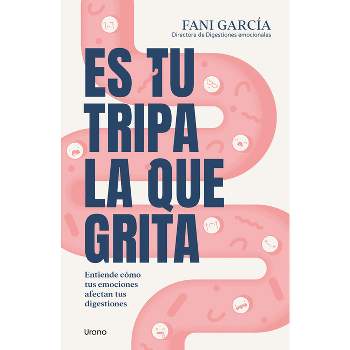 Es Tu Tripa La Que Grita - by  Fani Garcia (Paperback)