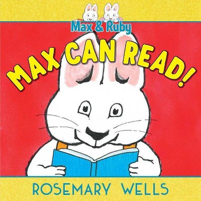 Max Can Read! - (Max and Ruby Adventure) by  Rosemary Wells (Hardcover)