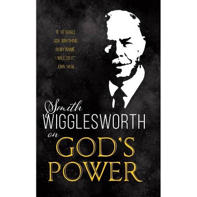 Smith Wigglesworth on God's Power - (Paperback)