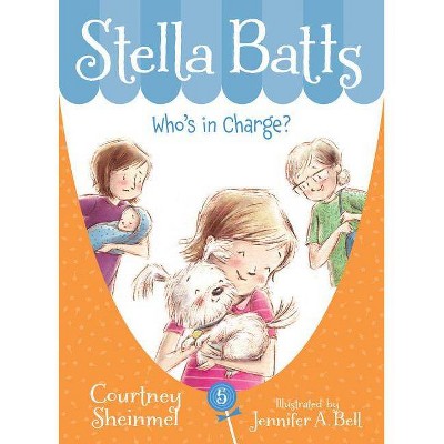 Who's in Charge - (Stella Batts (Paperback)) by  Courtney Sheinmel (Paperback)