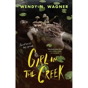 Girl in the Creek - by  Wendy N Wagner (Paperback) - 1 of 1